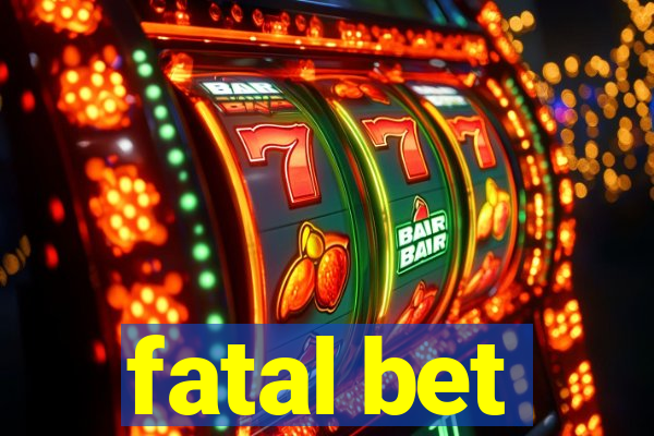 fatal bet